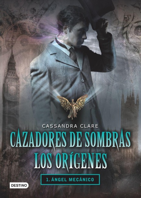 Cazadores de Sombras Los Origenes, 1. Angel Mecanico - Cassandra Clare