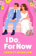 Cover-Bild zum Titel 'I Do, For Now' von 'Christy Mckellen'