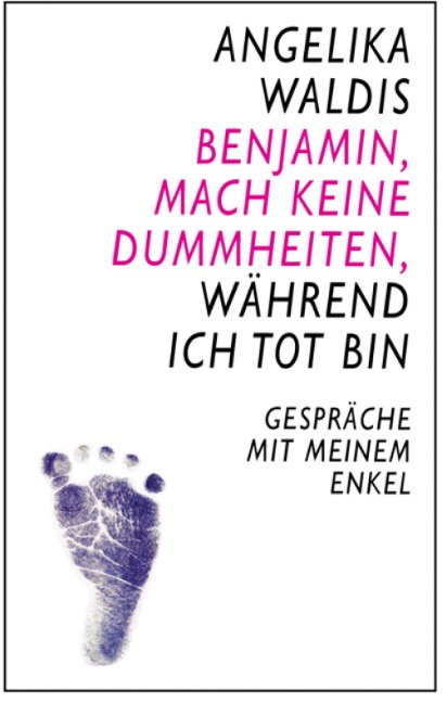 Benjamin, mach keine Dummheiten, während ich tot bin - Angelika Waldis