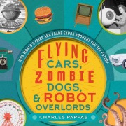 Cover-Bild zum Titel 'Flying Cars, Zombie Dogs, and Robot Overlords' von 'Charles Pappas'