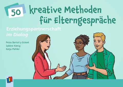Erziehungspartnerschaft im Dialog - 50 kreative Methoden für Elterngespräche - Petra Bartoli Y Eckert, Sabine König, Katja Piehler