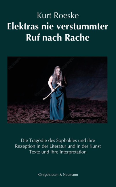 Elektras nie verstummter Ruf nach Rache - Kurt Roeske