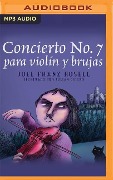 Concierto No. 7 Para Violín Y Brujas - Joel Franz Rosell