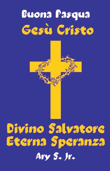 Gesù Cristo Divino Salvatore Eterna Speranza - Ary Jr. S.