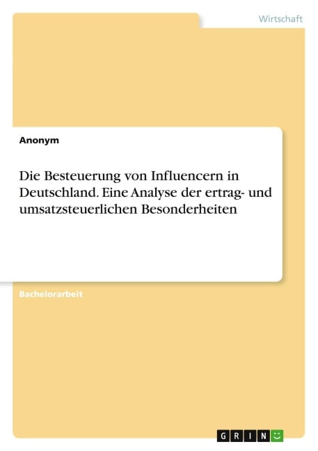 Die Besteuerung von Influencern in Deutschland. Eine Analyse der ertrag- und umsatzsteuerlichen Besonderheiten - Anonymous