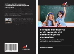 Sviluppo del discorso orale coerente dei bambini di prima elementare - Irina Korovayko