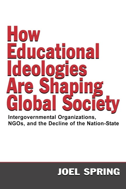 How Educational Ideologies Are Shaping Global Society - Joel Spring