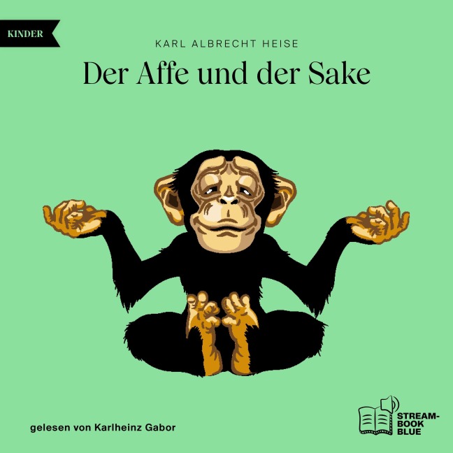 Der Affe und der Sake - Karl Albrecht Heise