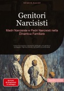 Genitori Narcisisti: Madri Narcisiste e Padri Narcisisti nella Dinamica Familiare - Bendis A. I. Saage - Italiano