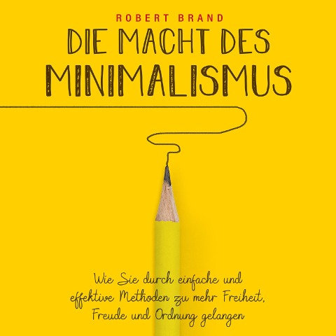 Die Macht des Minimalismus - Robert Brand