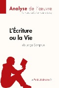 L'Écriture ou la Vie de Jorge Semprun (Analyse de l'oeuvre) - Lepetitlitteraire, Natacha Cerf, Noémie Lohay