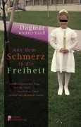 Cover-Bild zum Titel 'Aus dem Schmerz in die Freiheit - Erfahrungen einer Frau, die als Kind von ihrem Vater sexuell missbraucht wurde' von 'Dagmar Winkler-Steidl'