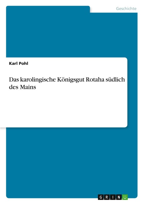Das karolingische Königsgut Rotaha südlich des Mains - Karl Pohl
