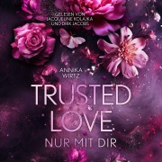 Cover-Bild zum Titel 'Trusted Love' von 'Annika Wirtz'