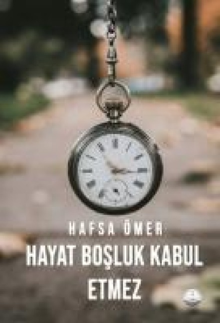 Hayat Bosluk Kabul Etmez - Hafsa Ömer