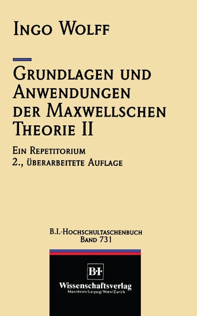 Grundlagen und Anwendungen der Maxwellschen Theorie II - Ingo Wolff
