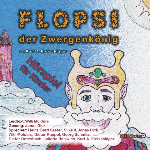 Flopsi der Zwergenkönig - Hörspiel für Kinder - Kurt A. Freischläger, Willi Mölders