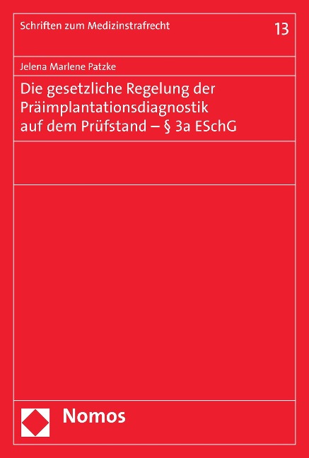 Die gesetzliche Regelung der Präimplantationsdiagnostik auf dem Prüfstand - § 3a ESchG - Jelena Marlene Patzke