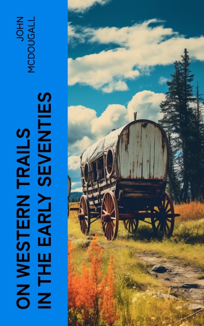 On Western Trails in the Early Seventies - John Mcdougall