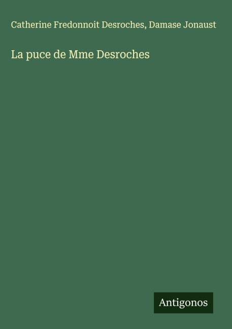 La puce de Mme Desroches - Catherine Fredonnoit Desroches, Damase Jonaust