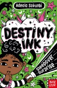 Cover-Bild zum Titel 'Destiny Ink: Sleepover Surprise' von 'Adeola Sokunbi'