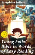 Cover-Bild zum Titel 'Young Folks' Bible in Words of Easy Reading' von 'Josephine Pollard'
