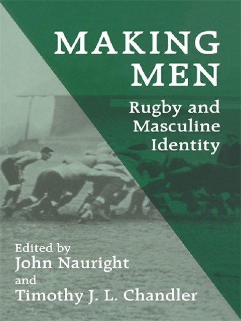 Making Men: Rugby and Masculine Identity - 