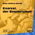 Cover-Bild zum Titel 'Knorzel, der Baumstumpf (Ungekürzt)' von 'Hans-Wilhelm Smolik'