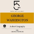 Cover-Bild zum Titel 'George Washington: A short biography' von 'George Fritsche, Minute Biographies, Minutes'