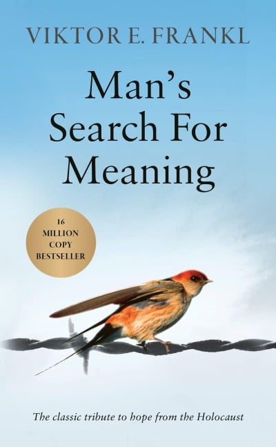 Man's Search For Meaning - Viktor E. Frankl