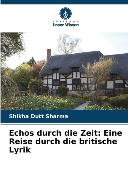 Echos durch die Zeit: Eine Reise durch die britische Lyrik - Shikha Dutt Sharma
