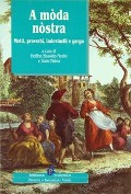 A mòda nòstra. Motti, proverbi, indovinelli e gergo - Delfina Fiorini Sissoldo, Dado Maina