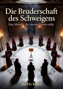 Cover-Bild zum Titel 'Die Bruderschaft des Schweigens' von 'Jin-Ho Kwon'