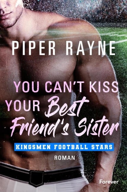 You Can't Kiss Your Best Friend's Sister - Piper Rayne