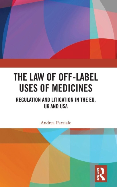 The Law of Off-label Uses of Medicines - Andrea Parziale