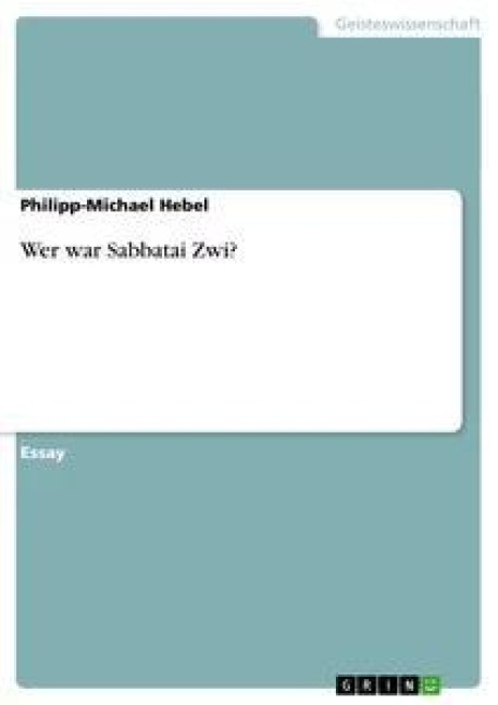 Wer war Sabbatai Zwi? - Philipp-Michael Hebel