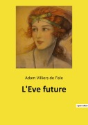 Cover-Bild zum Titel 'L'Eve future' von 'Adam Villiers de l'isle'