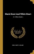 Black Heart And White Heart: And Other Stories - H. Rider Haggard