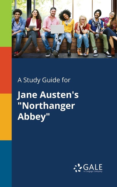 A Study Guide for Jane Austen's "Northanger Abbey" - Cengage Learning Gale