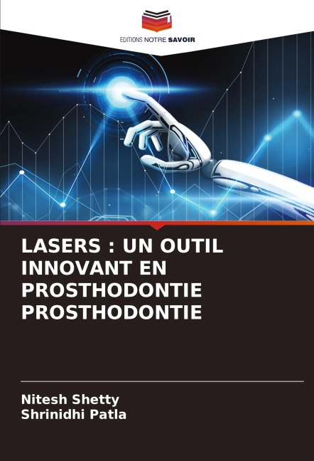 LASERS : UN OUTIL INNOVANT EN PROSTHODONTIE PROSTHODONTIE - Nitesh Shetty, Shrinidhi Patla