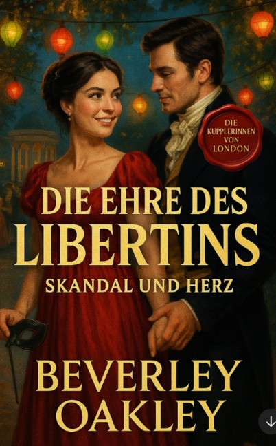 Die Ehre des Libertins (Die Kupplerinnen von London, #1) - Beverley Oakley
