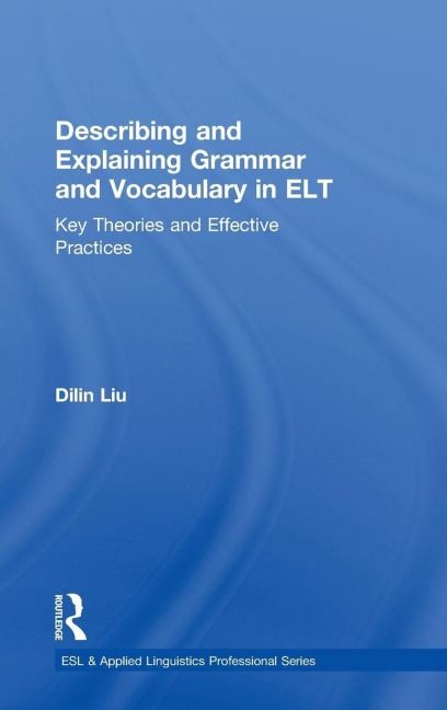 Describing and Explaining Grammar and Vocabulary in ELT - Dilin Liu