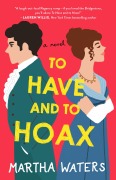 Cover-Bild zum Titel 'To Have and to Hoax' von 'Martha Waters'