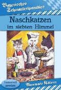 Naschkatzen im siebten Himmel - Annemarie Köllerer