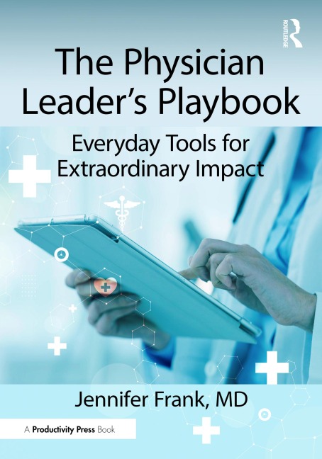 The Physician Leader's Playbook - Jennifer Frank MD