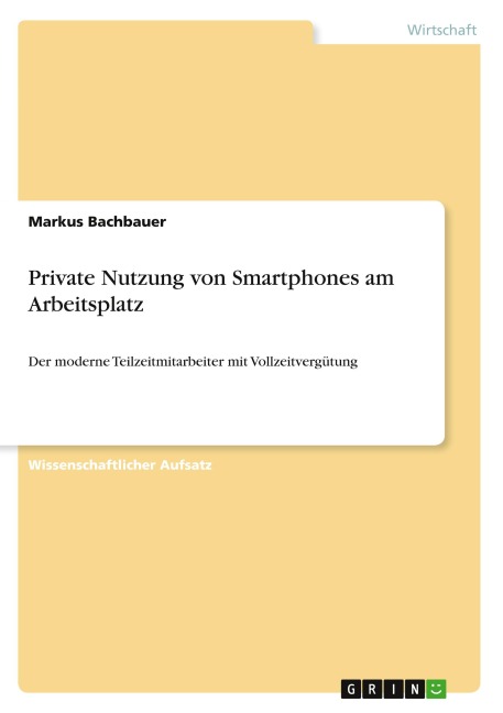 Private Nutzung von Smartphones am Arbeitsplatz - Markus Bachbauer