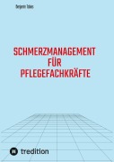 Schmerzmanagement für Pflegefachkräfte - Benjamin Tobies