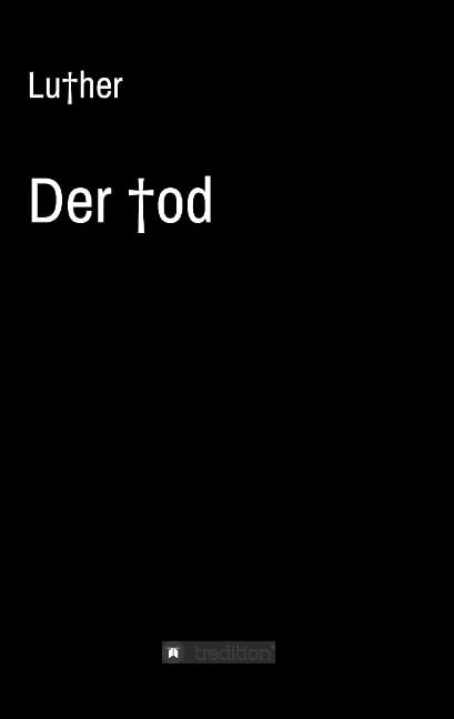 Der Tod - . . Luther