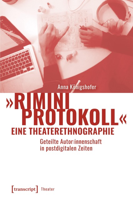 »Rimini Protokoll« - eine Theaterethnographie - Anna Königshofer
