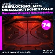 Cover-Bild zum Titel 'Raubmord in der Raumstation (Sherlock Holmes - Die galaktischen Fälle, Folge 74)' von 'Arthur Conan Doyle, S. Pomej'